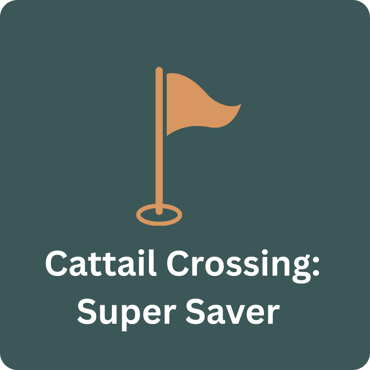 Super Saver: Cattail Crossing